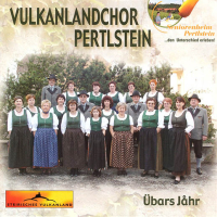 Vulkanlandchor Pertlstein   "Übars Jåhr"