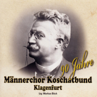 Männerchor Koschatbund Klagenfurt   "90 Jahre"