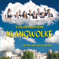 Vocalensemble Klangwolke   "Jå, bei und då in Karntn"
