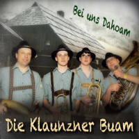 Die Klaunzner Buam   "Bei uns Dahoam"